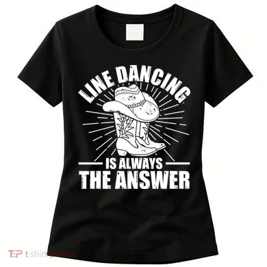 Line Dancing Is Always The Answer Women's T-Shirt