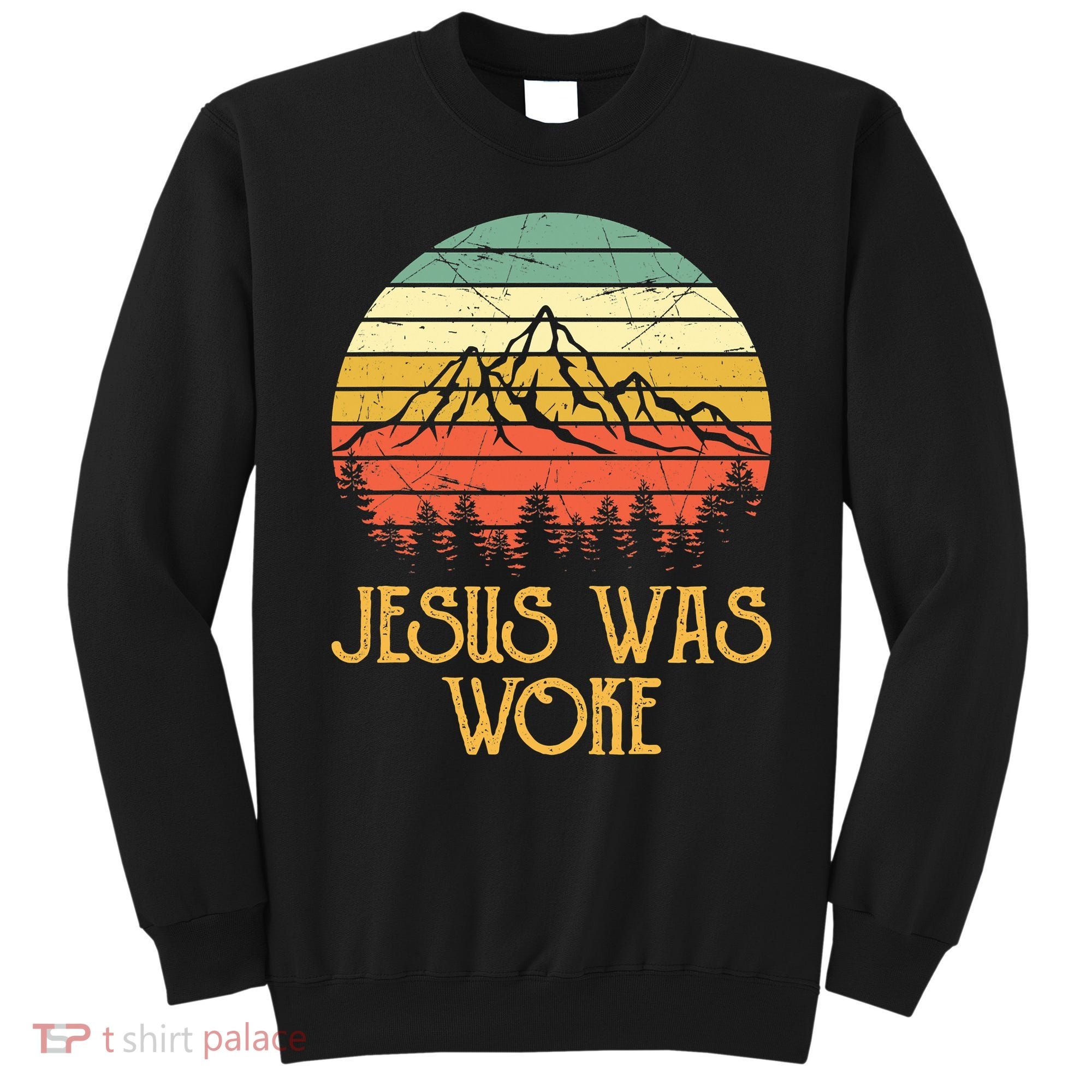 Liberal Democrat Jesus Was Woke Christian Sweatshirt