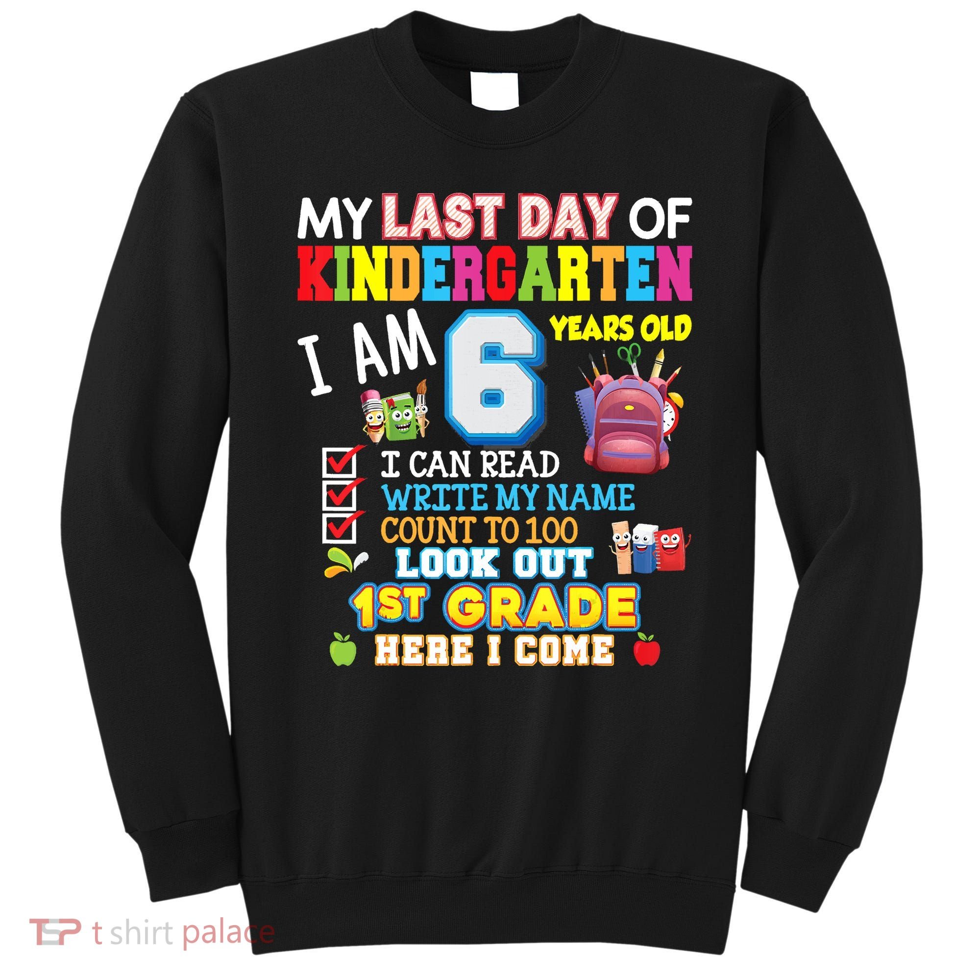 Last Day Kindergarten 1st Grade Here We Come Graduation For Kid Sweatshirt