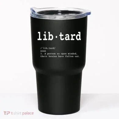 Libtard Definition Tumbler