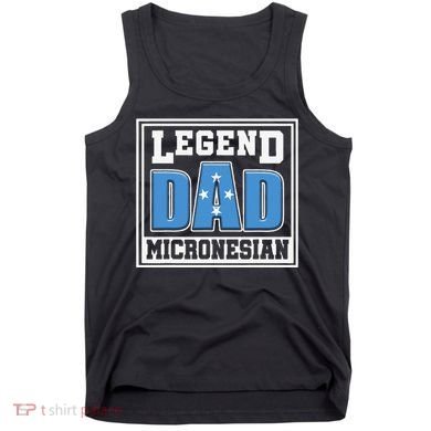 Legend Dad Micronesian Micronesia Flag Gift Father Day Tank Top