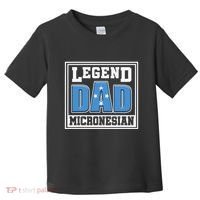 Legend Dad Micronesian Micronesia Flag Gift Father Day Toddler T-Shirt thumb 0