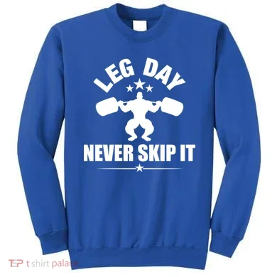 Leg Day Never Skip It Gift Sweatshirt