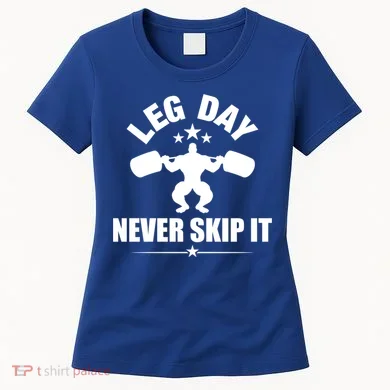 Leg Day Never Skip It Gift Women's T-Shirt