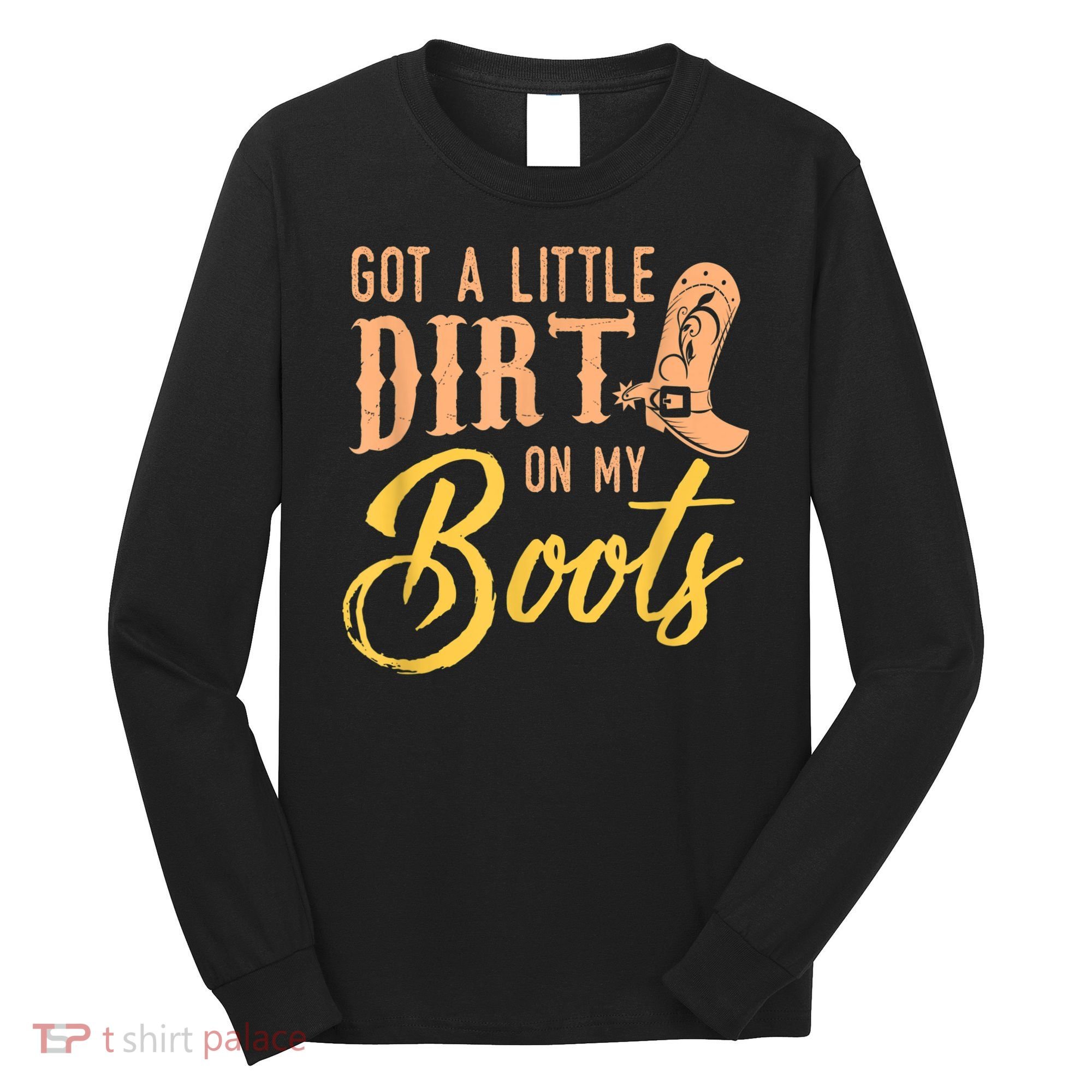 Little Dirt On My Boots Country Music Love Long Sleeve Shirt
