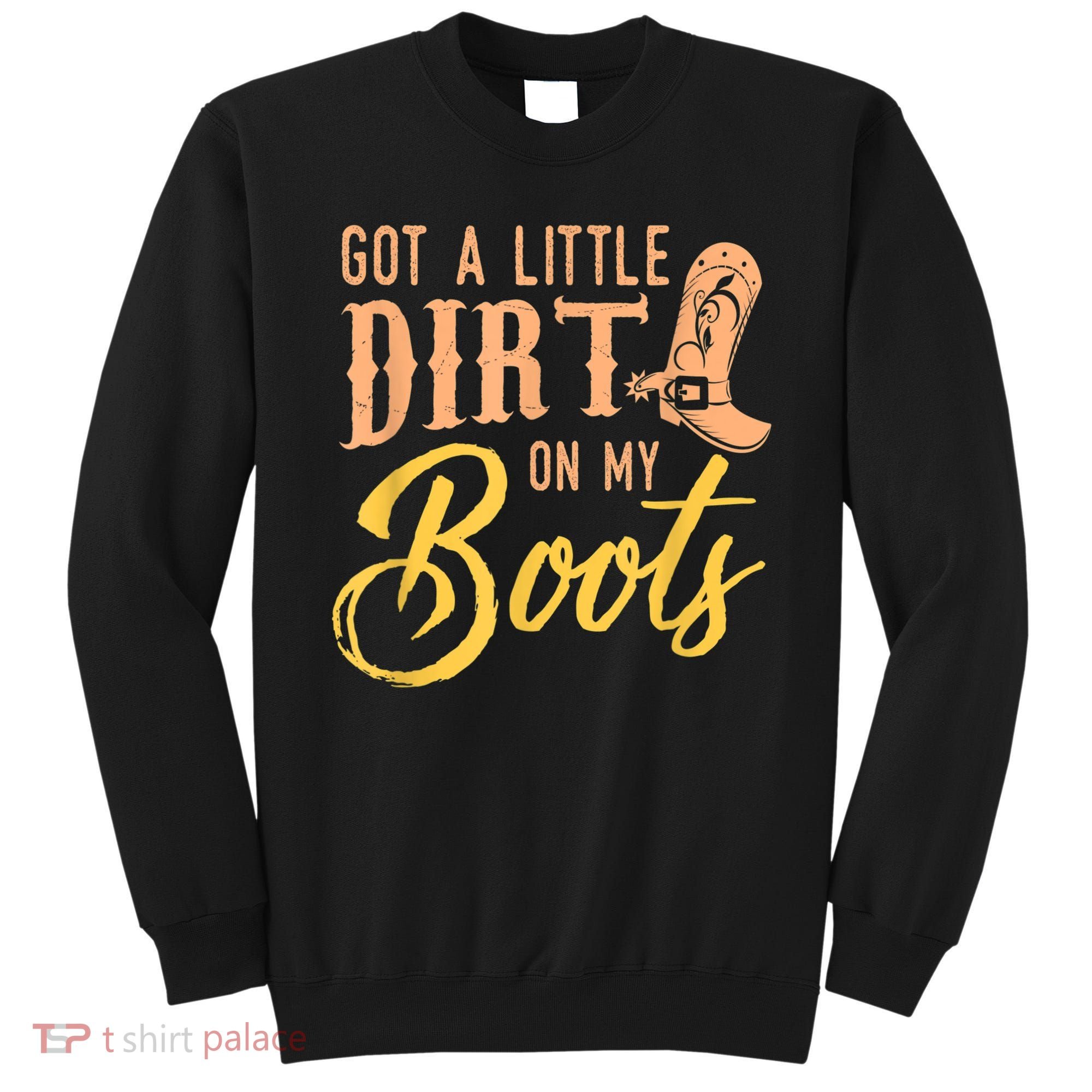 Little Dirt On My Boots Country Music Love Sweatshirt