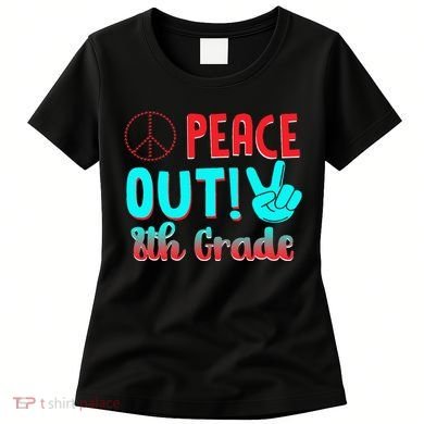 Last Day Of School Peace Out! 8th Grade Women's T-Shirt