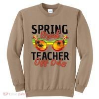 Last Day Of School Spring Break Teacher Off Duty Sweatshirt thumb 0