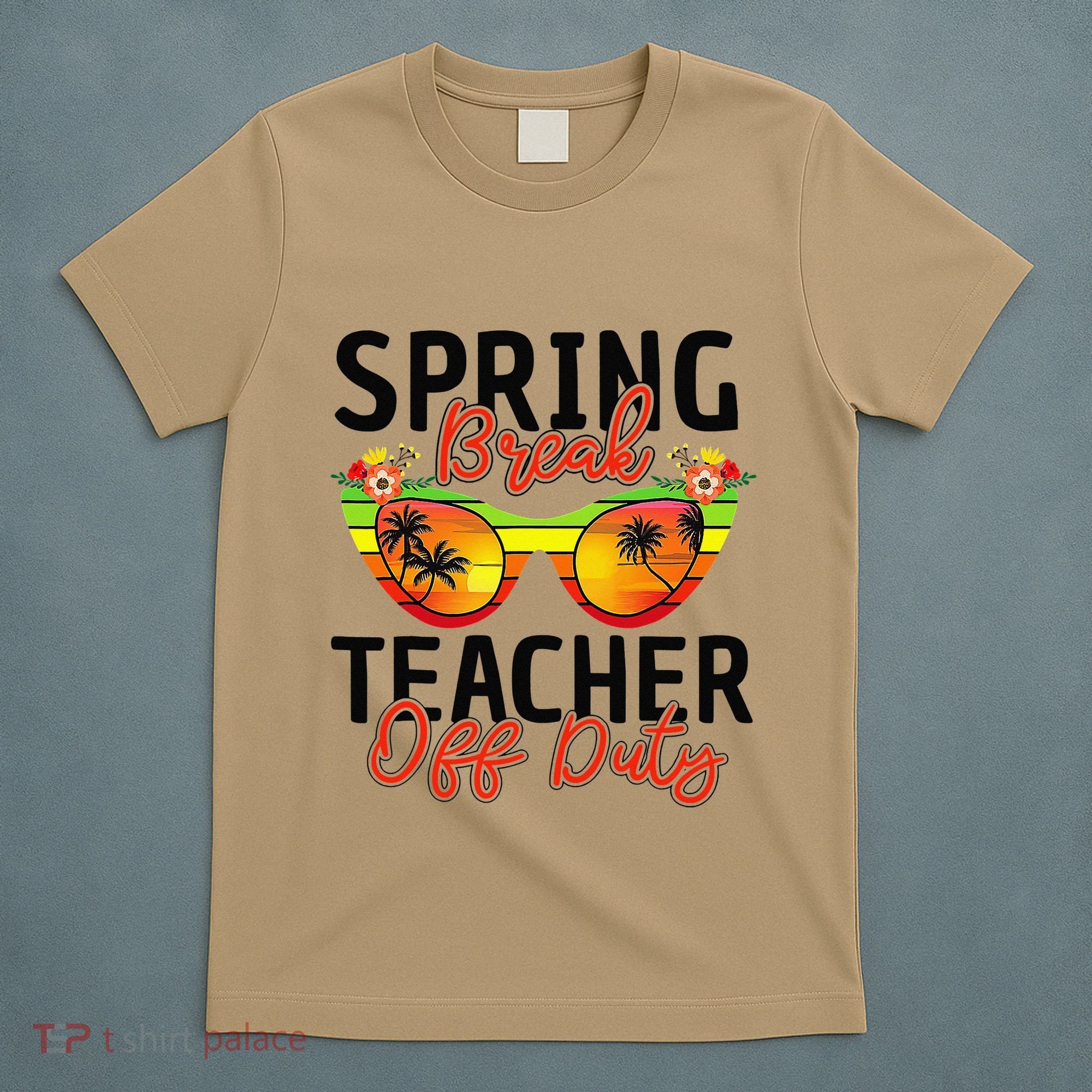 Last Day Of School Spring Break Teacher Off Duty T-Shirt