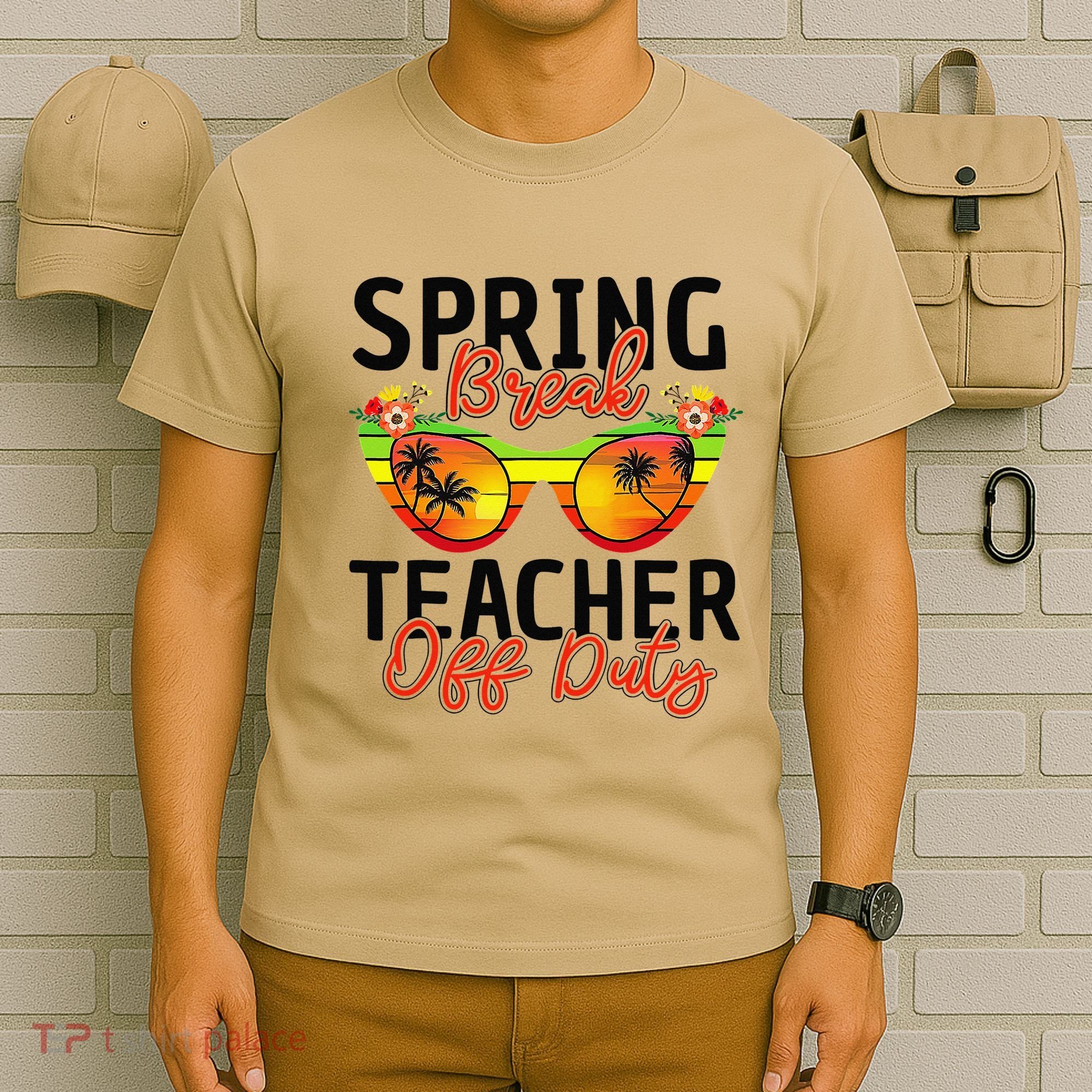 Last Day Of School Spring Break Teacher Off Duty T-Shirt