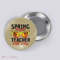 Last Day Of School Spring Break Teacher Off Duty Button thumb 0