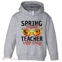Last Day Of School Spring Break Teacher Off Duty Toddler Hoodie thumb 0