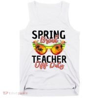Last Day Of School Spring Break Teacher Off Duty Tank Top thumb 0