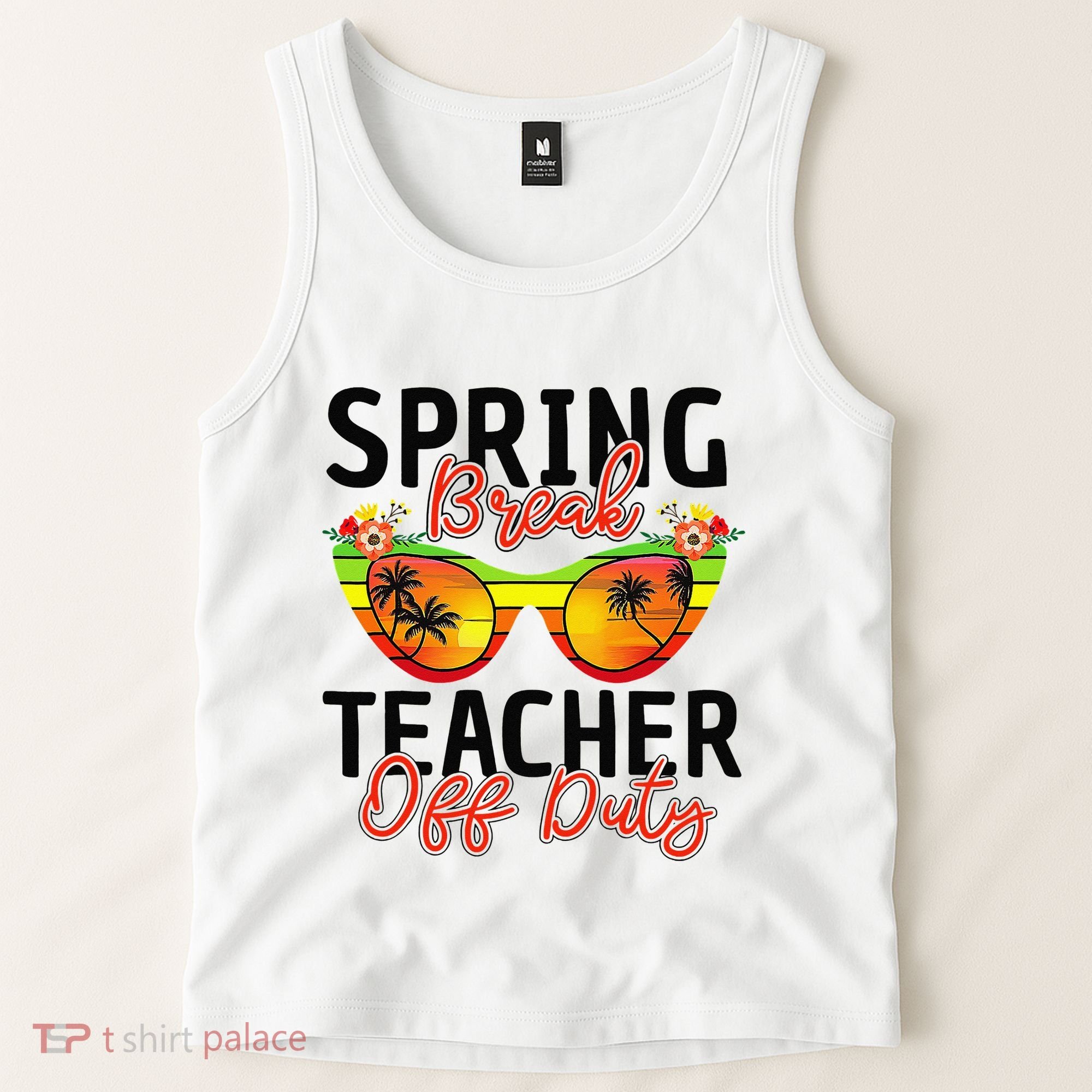 Last Day Of School Spring Break Teacher Off Duty Tank Top