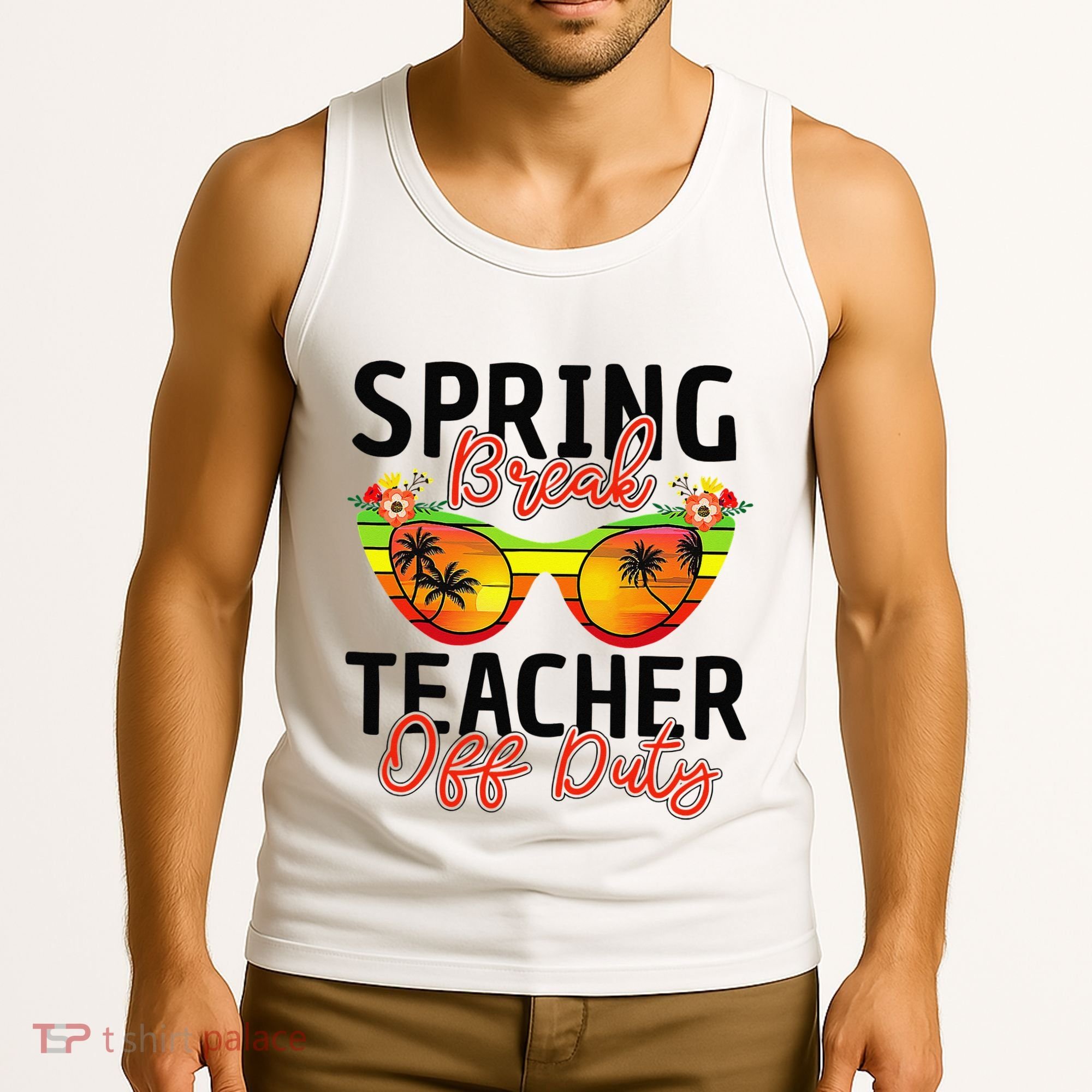 Last Day Of School Spring Break Teacher Off Duty Tank Top