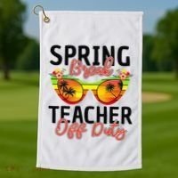 Last Day Of School Spring Break Teacher Off Duty Golf Towel thumb 1