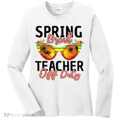 Last Day Of School Spring Break Teacher Off Duty Women's Long Sleeve Shirt