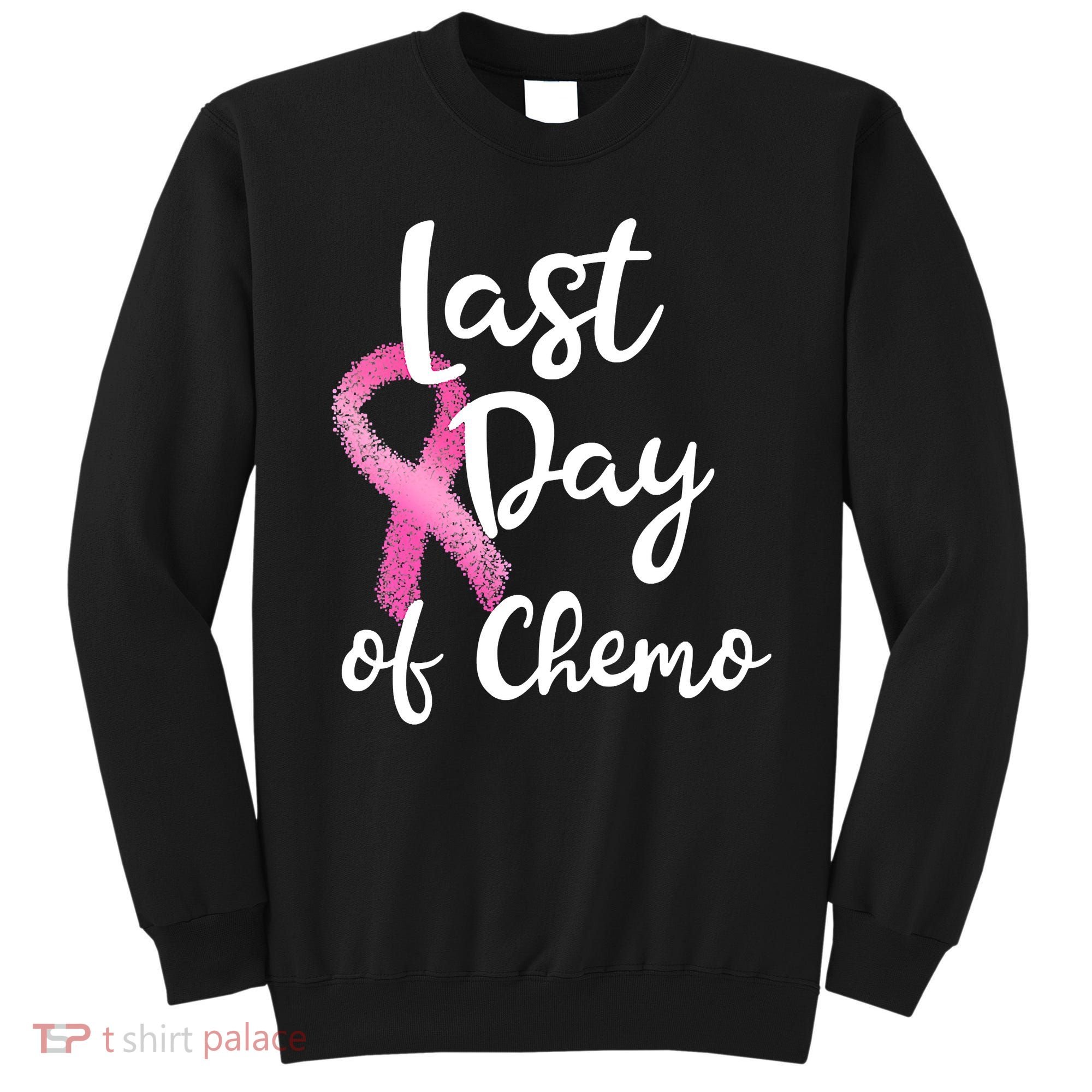 Last Day Of Chemo Pink Funny Breast Cancer Survivor Sweatshirt