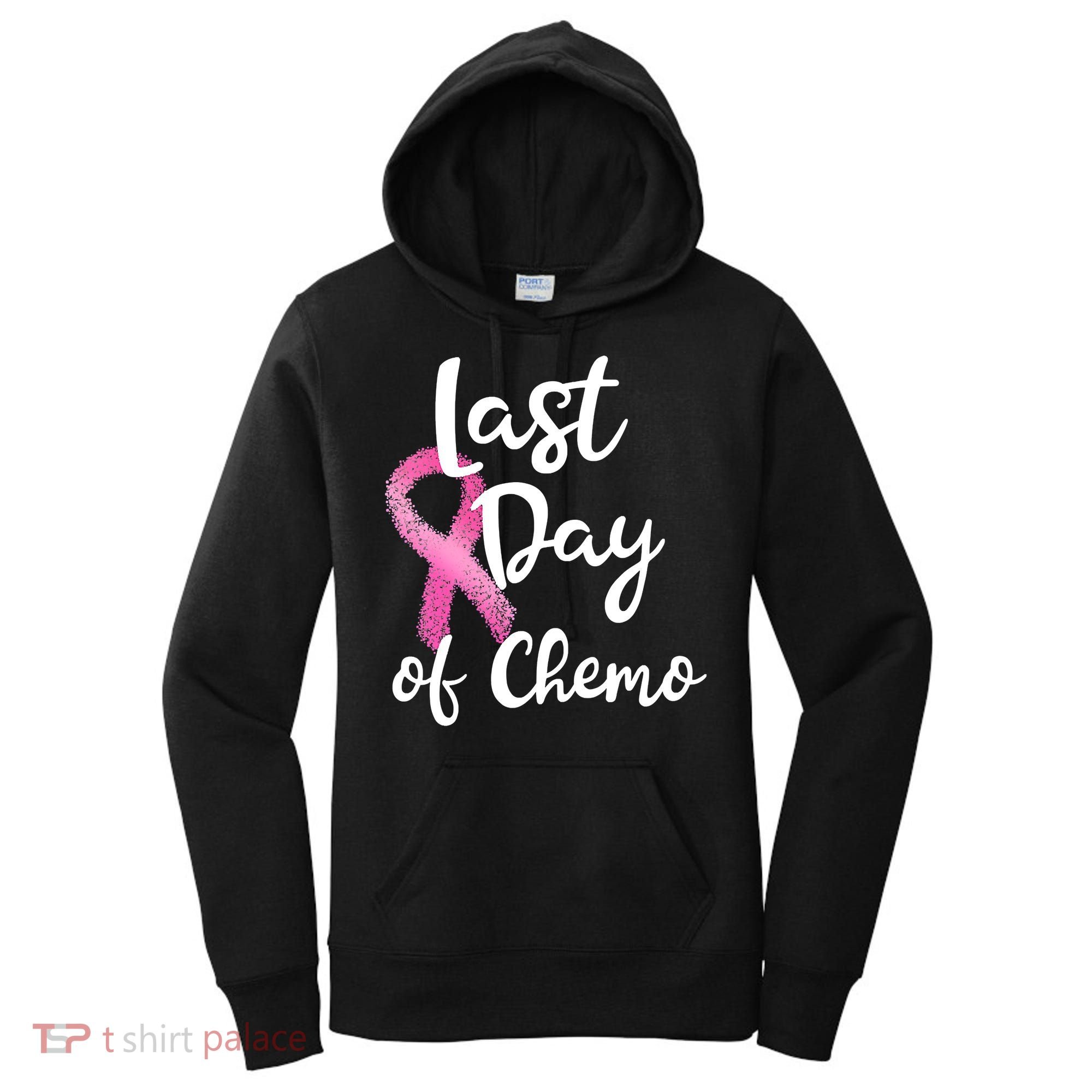 Last Day Of Chemo Pink Funny Breast Cancer Survivor Women's Hoodie