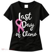 Last Day Of Chemo Pink Funny Breast Cancer Survivor Women's T-Shirt thumb 0