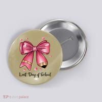 Last Day Of School Coquette Bow Teachers Graduatio Button thumb 0