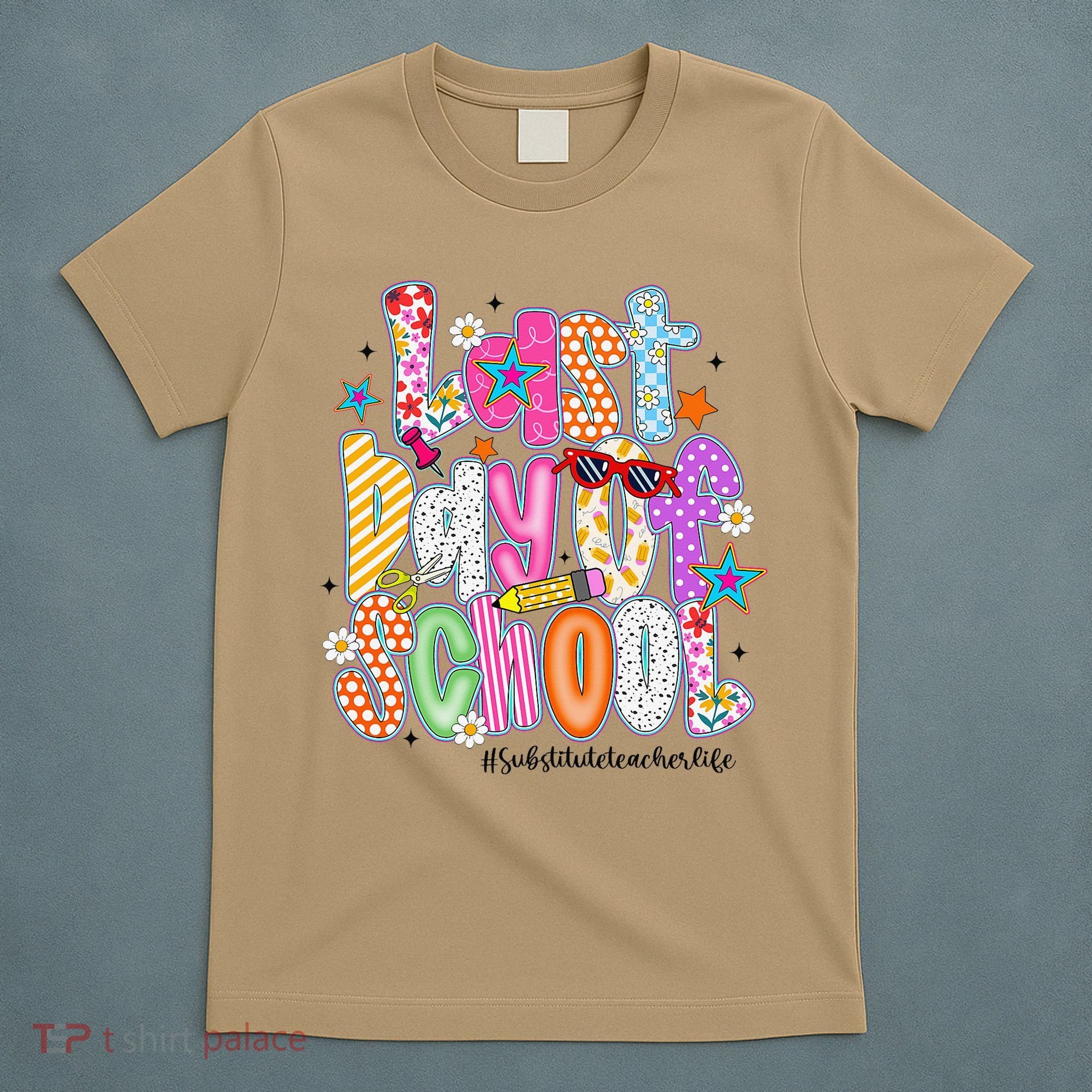 Last Day Of School Substitute Teacher Life Funny Summer T-Shirt
