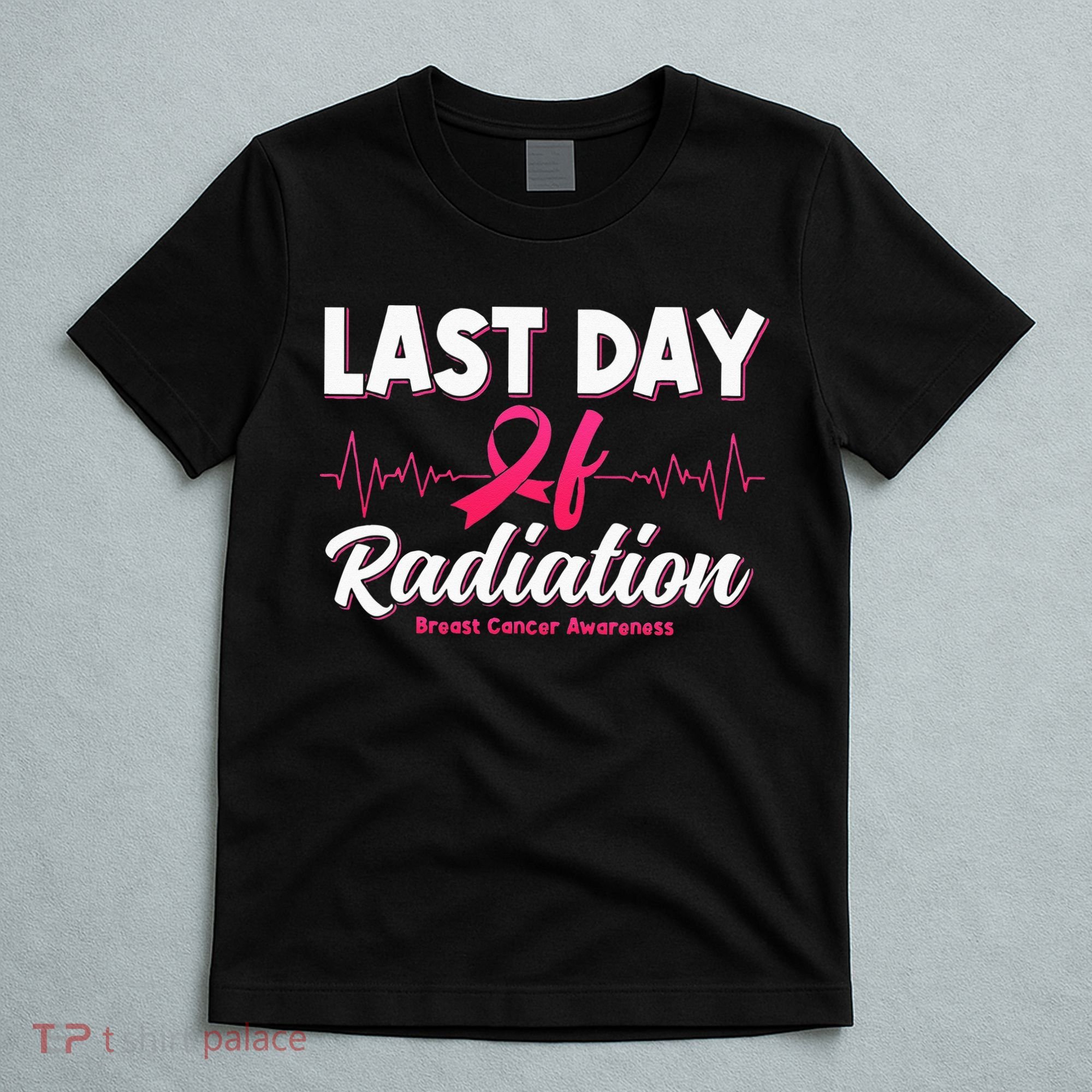 Last Day Of Radiation Heartbeat Breast Cancer Awareness T-Shirt
