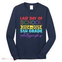 Last Days Of School 20242025 5th Grade Autographs Long Sleeve Shirt thumb 0