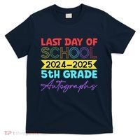 Last Days Of School 20242025 5th Grade Autographs T-Shirt thumb 0