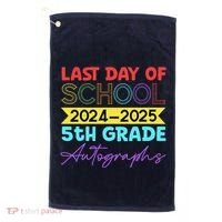 Last Days Of School 20242025 5th Grade Autographs Golf Towel thumb 0