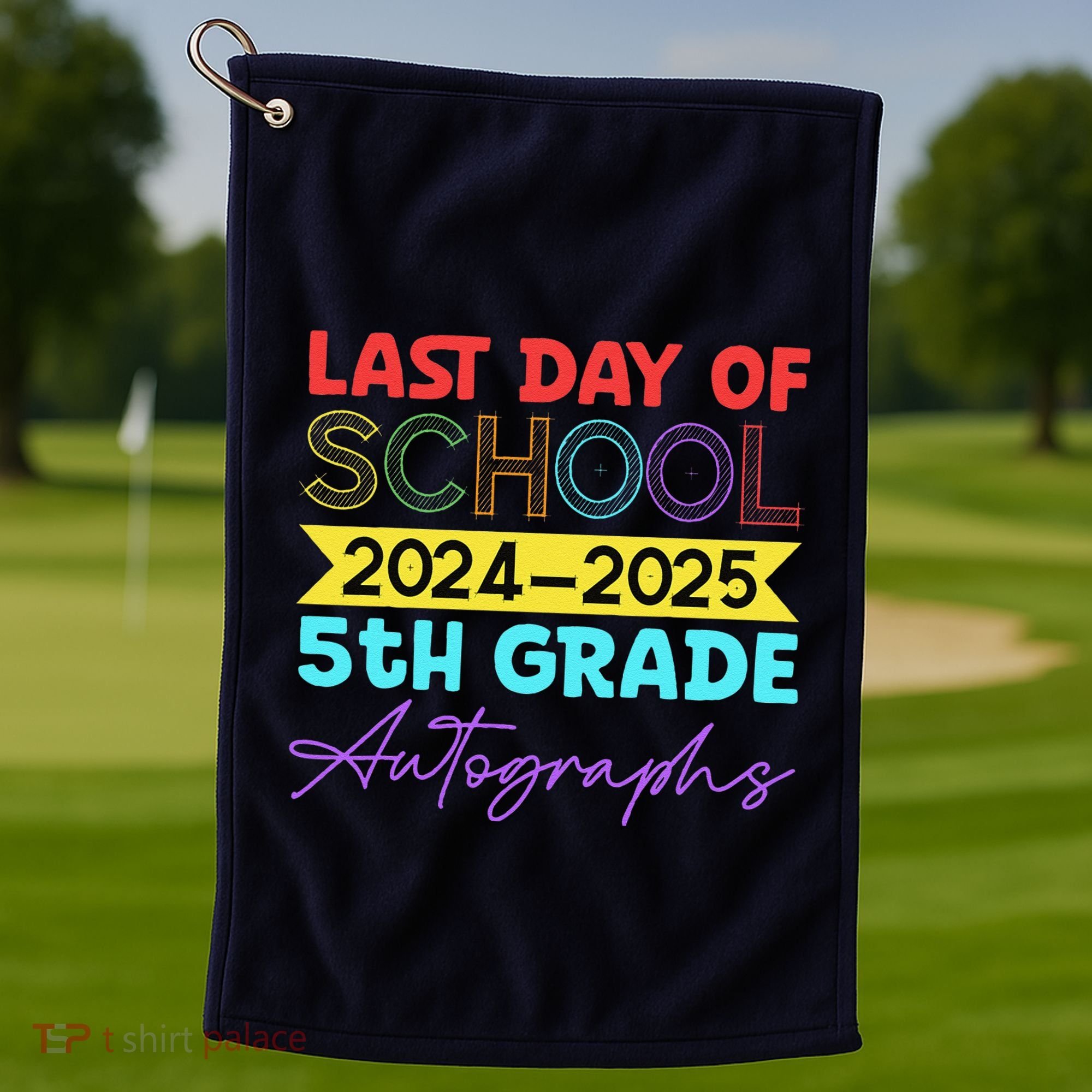Last Days Of School 20242025 5th Grade Autographs Golf Towel