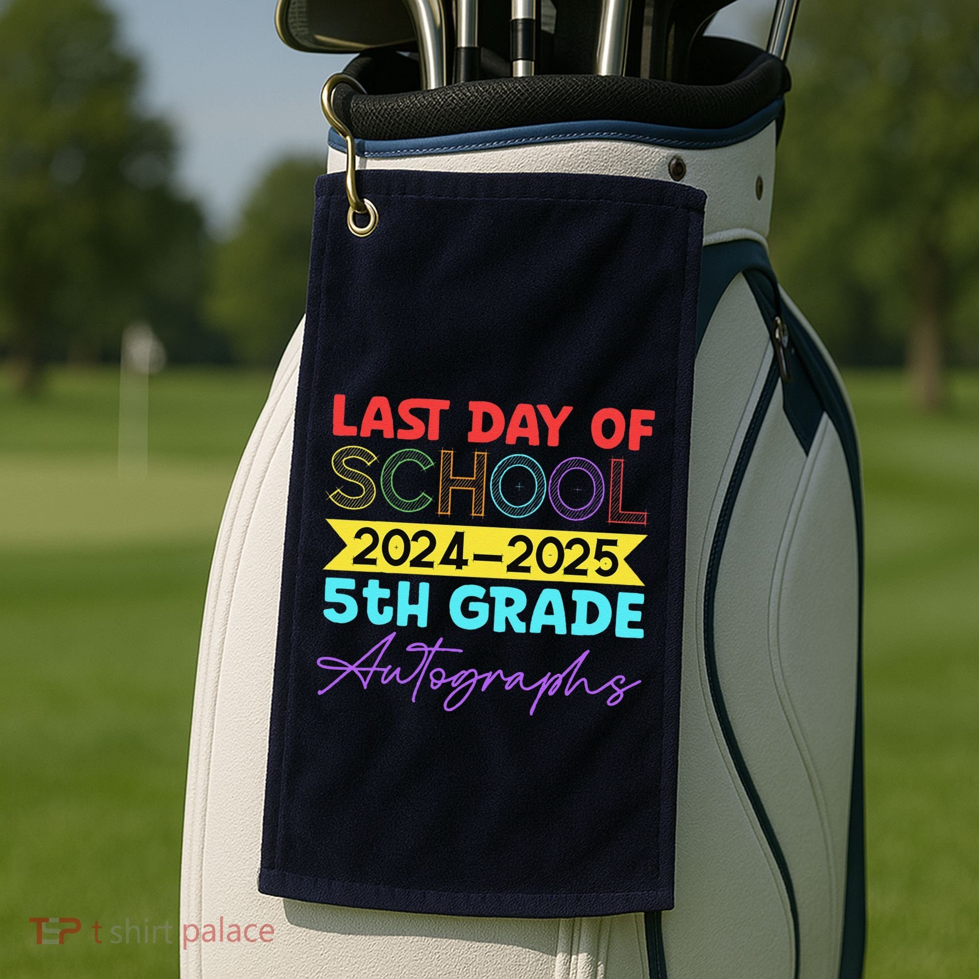 Last Days Of School 20242025 5th Grade Autographs Golf Towel