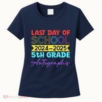 Last Days Of School 20242025 5th Grade Autographs Women's T-Shirt thumb 0