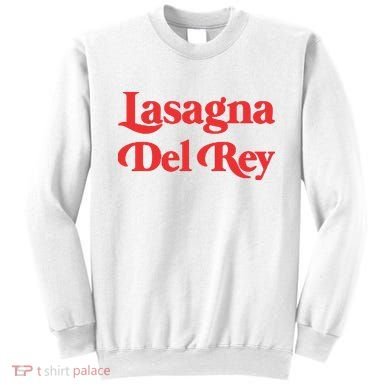 Lasagna Del Rey Sweatshirt