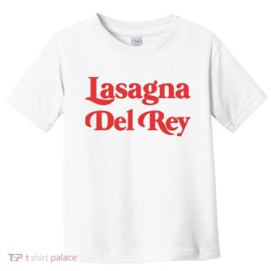 Lasagna Del Rey Toddler T-Shirt