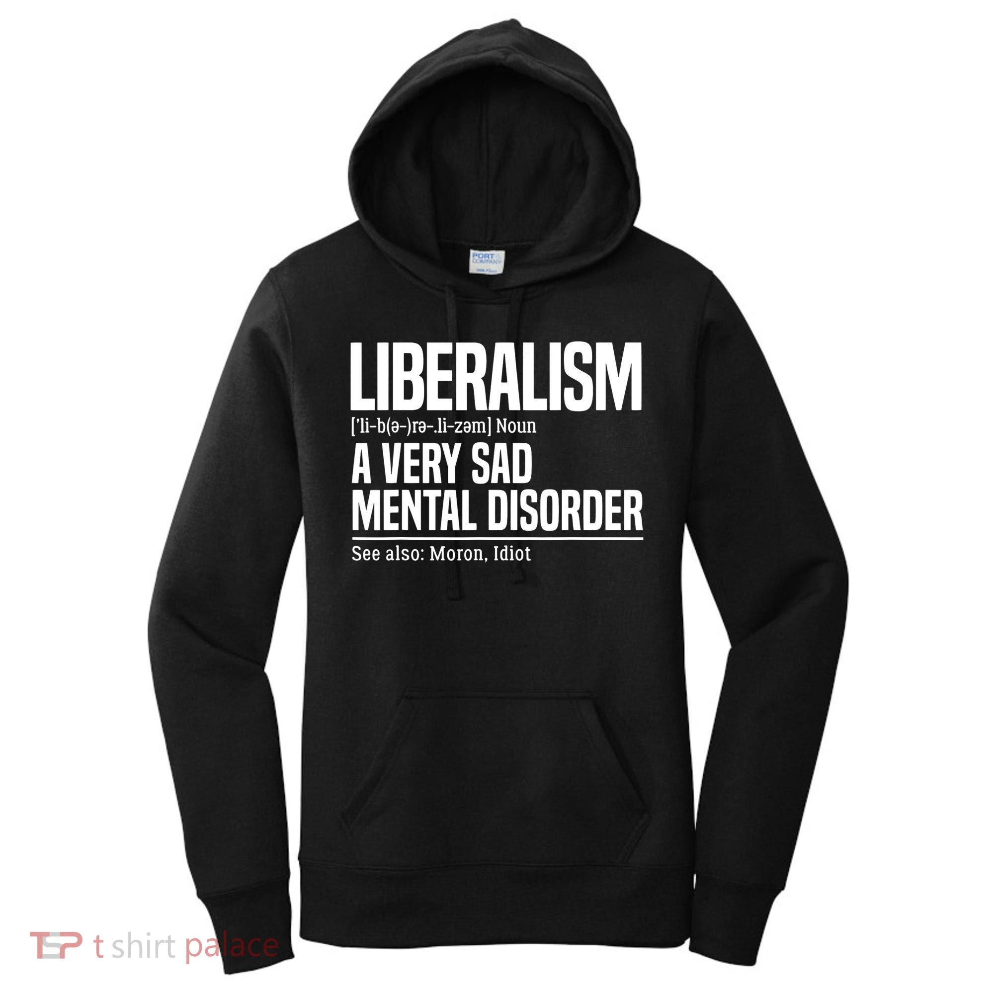 Liberalism Definition Sad Mental Disorder Funny Political Women's Hoodie