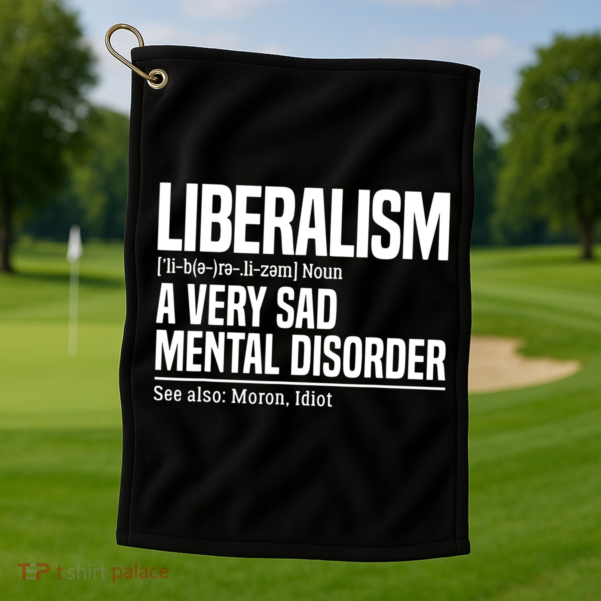 Liberalism Definition Sad Mental Disorder Funny Political Golf Towel