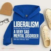 Liberalism Definition Sad Mental Disorder Funny Political Hoodie thumb 4