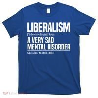 Liberalism Definition Sad Mental Disorder Funny Political T-Shirt thumb 0