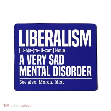 Liberalism Definition Sad Mental Disorder Funny Political Mousepad