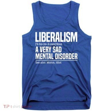 Liberalism Definition Sad Mental Disorder Funny Political Tank Top