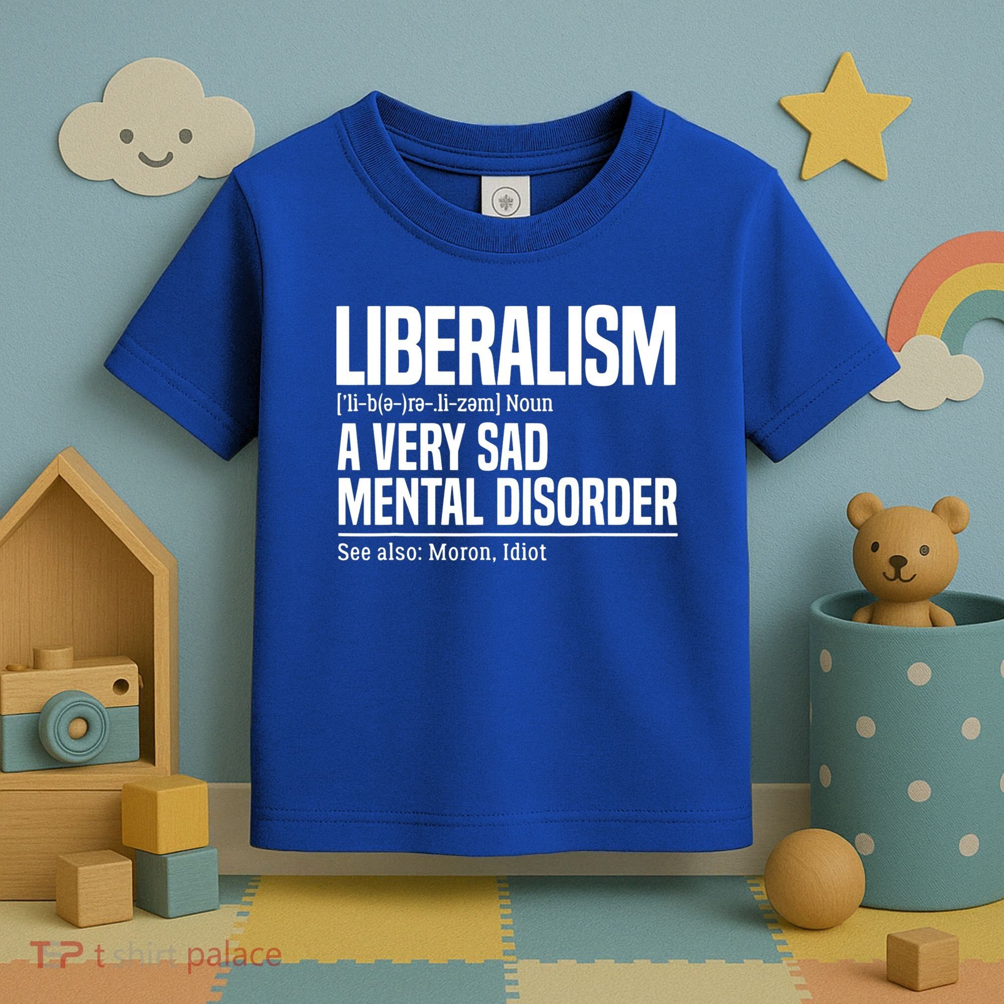 Liberalism Definition Sad Mental Disorder Funny Political Toddler T-Shirt