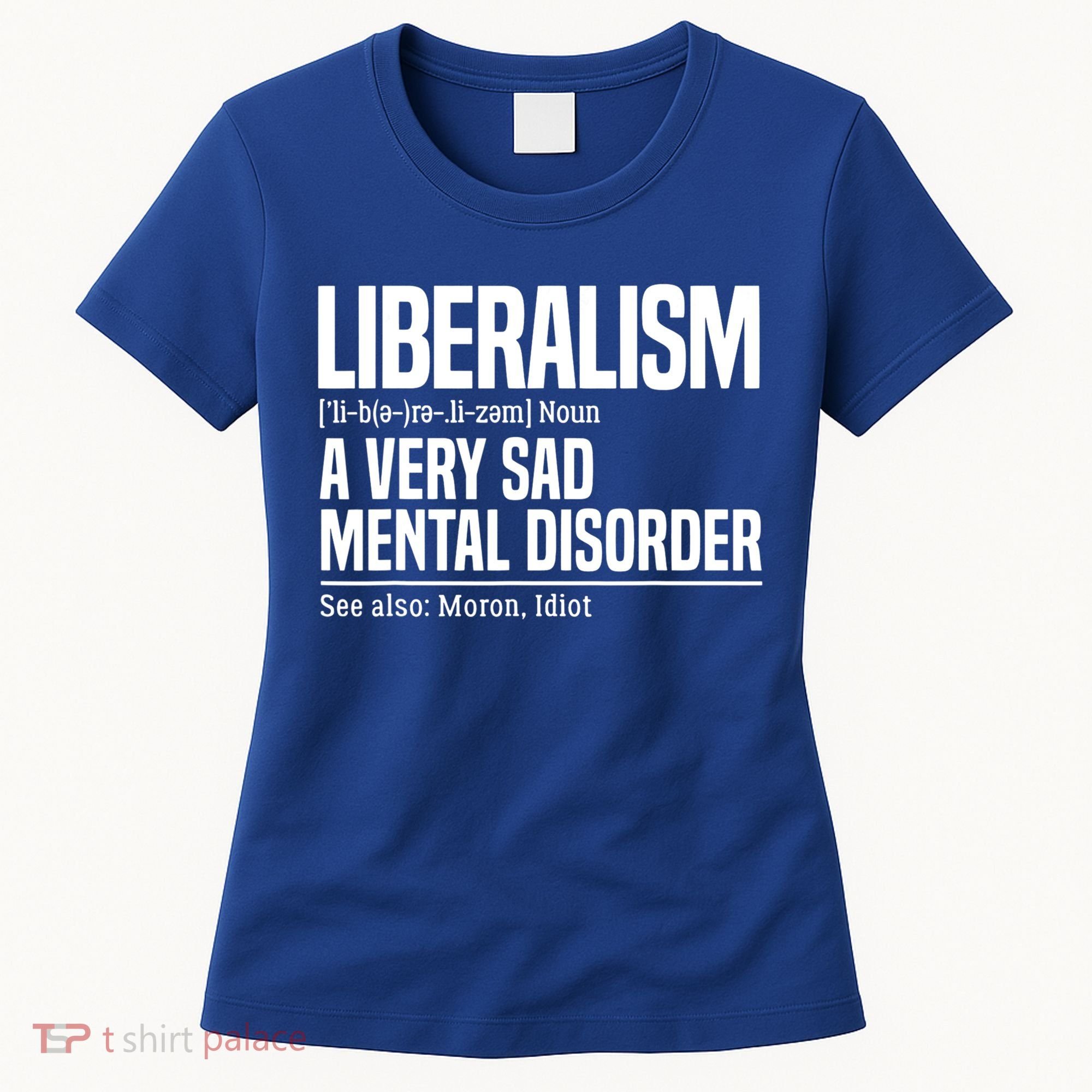 Liberalism Definition Sad Mental Disorder Funny Political Women's T-Shirt