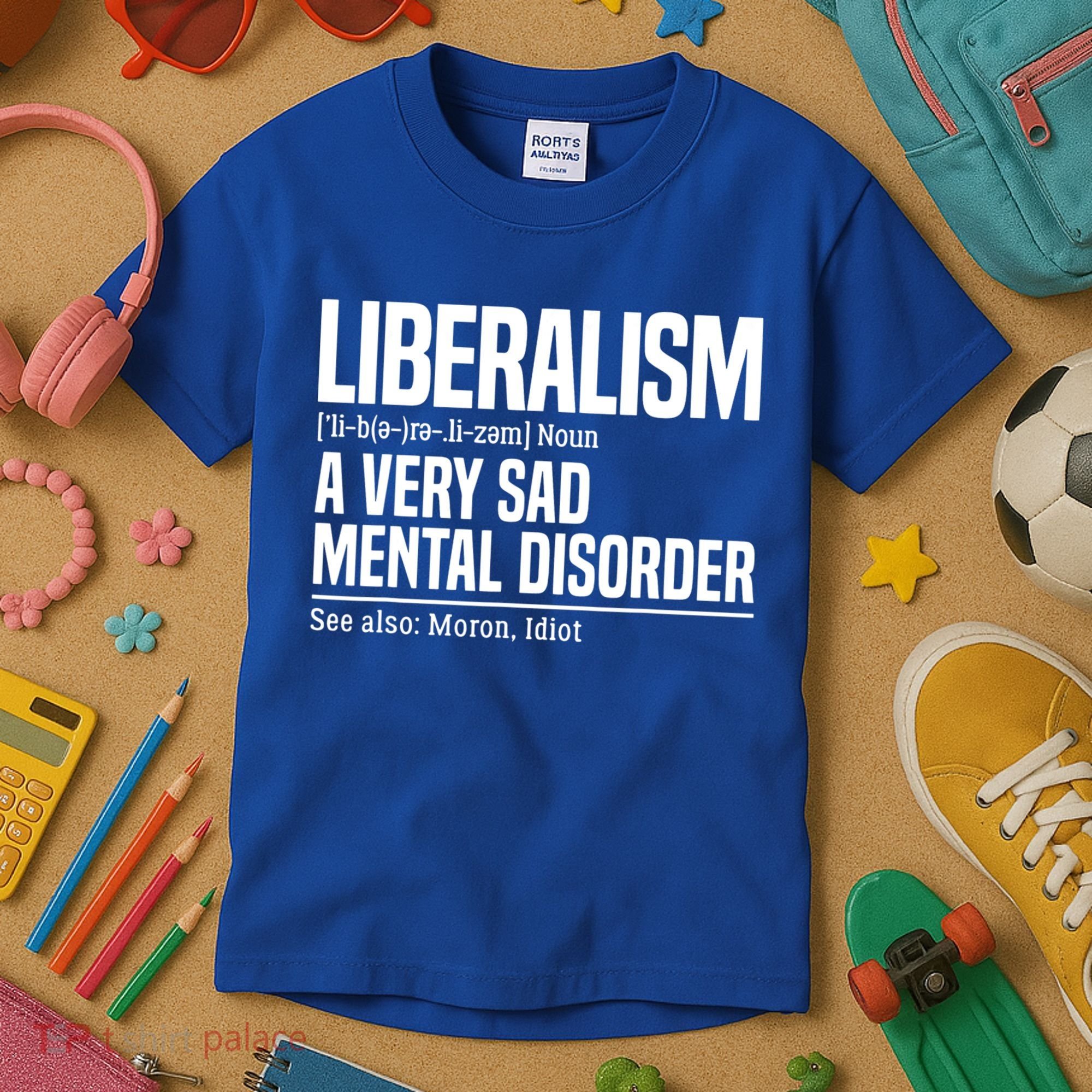 Liberalism Definition Sad Mental Disorder Funny Political Kids T-Shirt