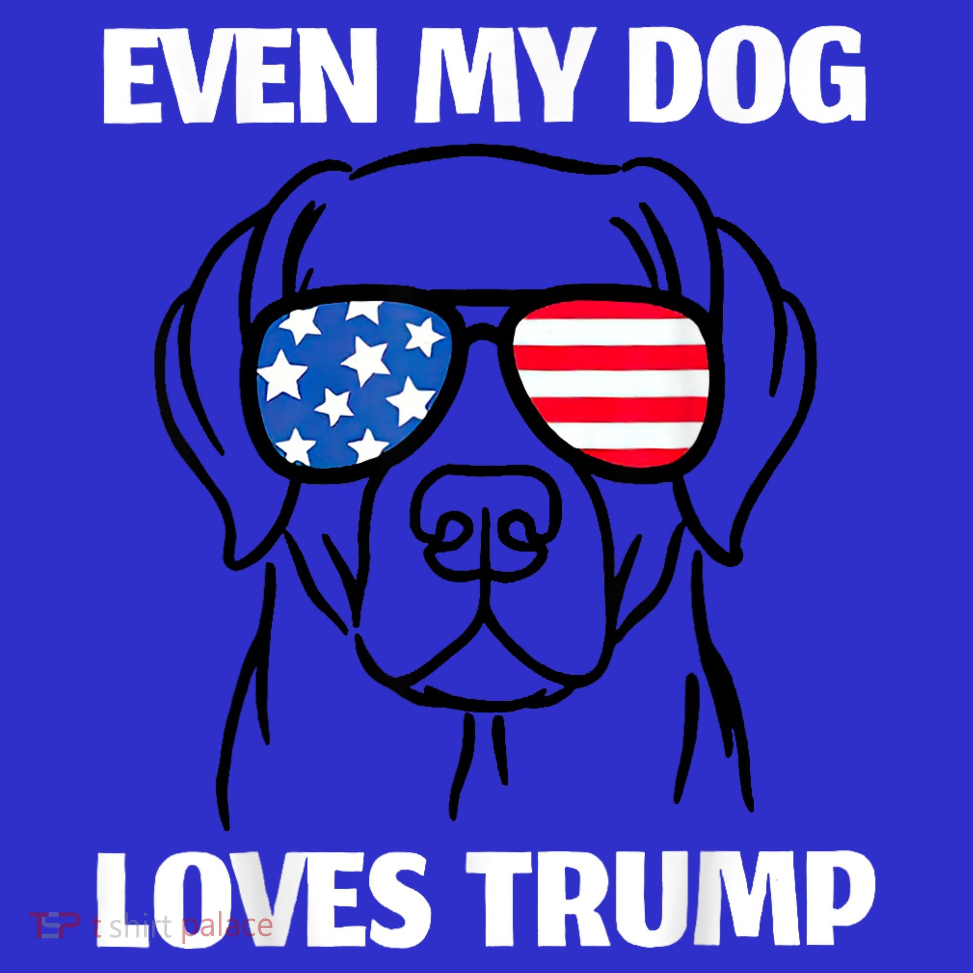 Labrador Dog Sunglasses Usa Flag Even My Dog Loves Trump T-Shirt