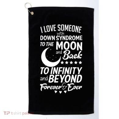 Love Someone With Down Syndrome Moon And Back Golf Towel
