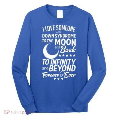 Love Someone With Down Syndrome Moon And Back Long Sleeve Shirt