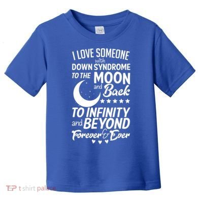Love Someone With Down Syndrome Moon And Back Toddler T-Shirt