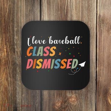 Last Day School Design I Love Baseball Class Dismissed Coaster