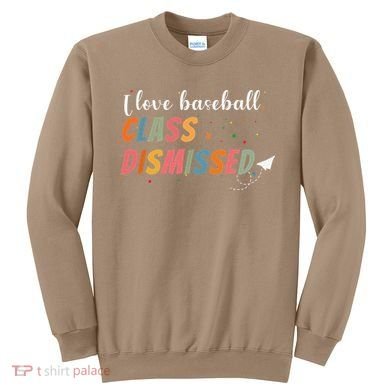 Last Day School Design I Love Baseball Class Dismissed Sweatshirt